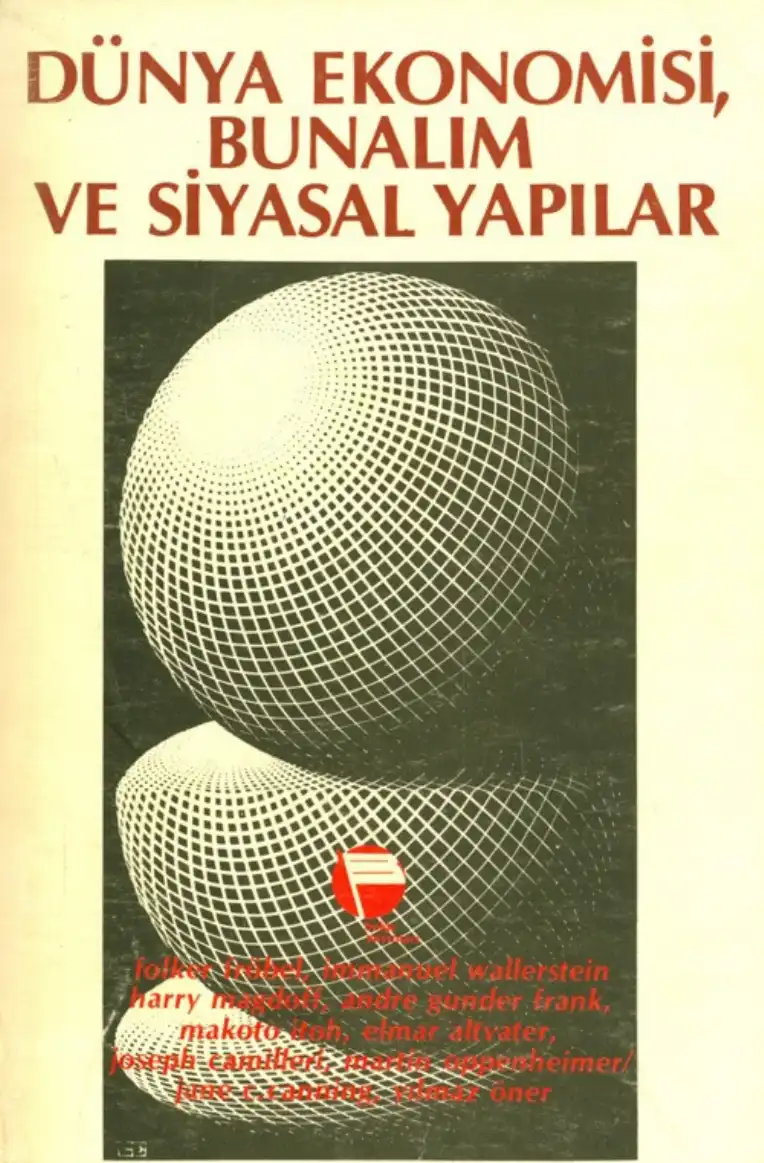 Dünya Ekonomisi, Bunalım ve Siyasal Yapılar — Folker Fröbel, Jürgen Heinrichs, Otto Kreye