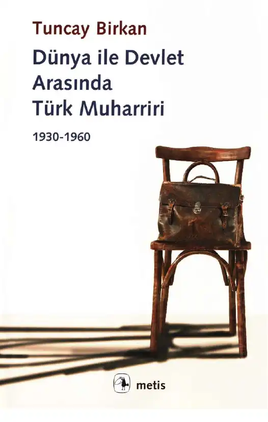 Dünya ile Devlet Arasında Türk Muharriri 1930-1960 — Tuncay Birkan