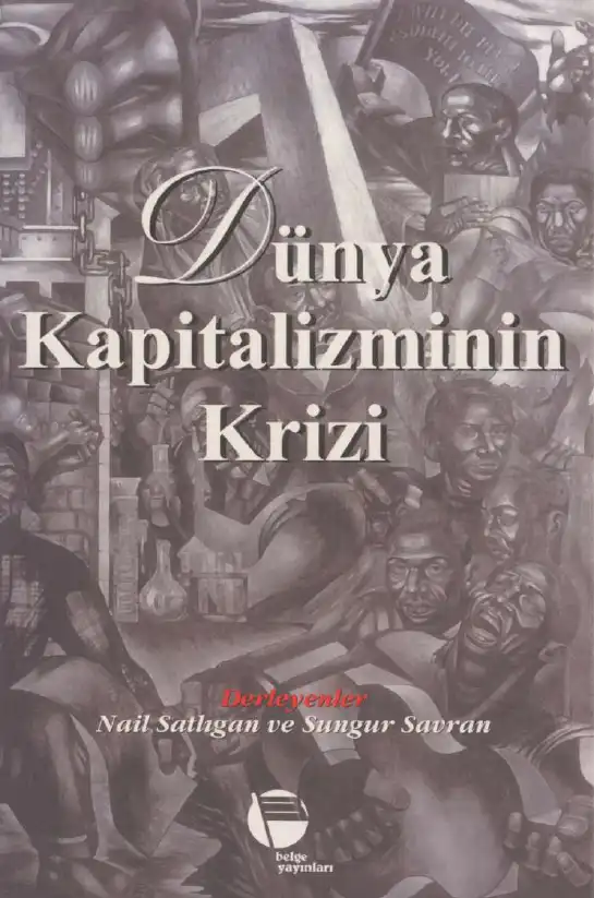 Dünya Kapitalizminin Bunalımı — Nail Satlıgan ve Sungur Savran