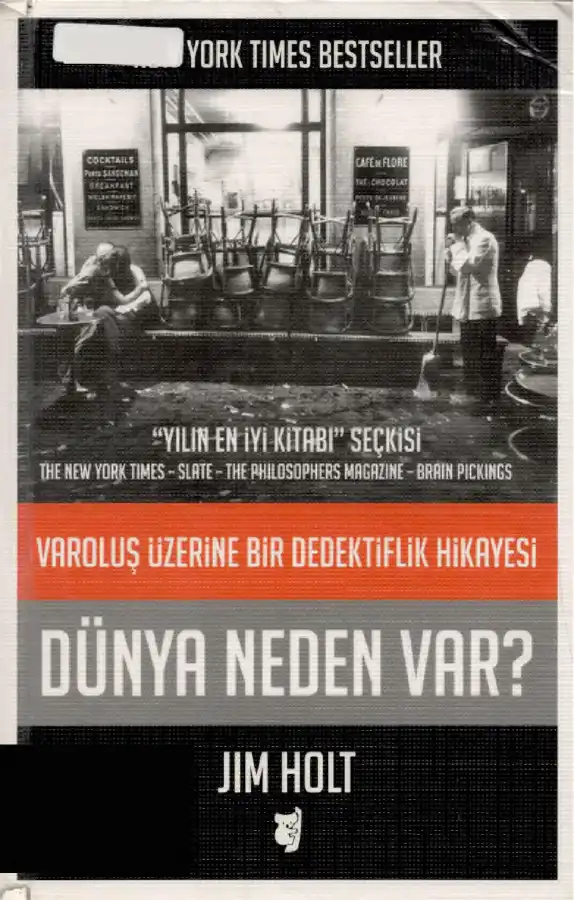 Dünya Neden Var? Varoluş Üzerine Bir Dedektiflik Hikayesi — Jim Holt