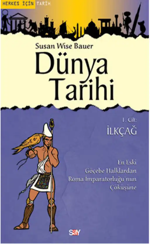 Dünya Tarihi 1. Cilt: İlk Çağ — Susan Wise Bauer