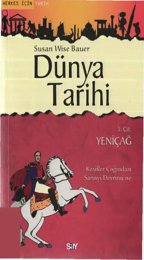 Dünya Tarihi 3. Cilt: Yeniçağ — Susan Wise Bauer
