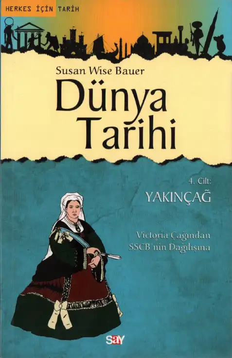 Dünya Tarihi 4. Cilt: Yakınçağ — Susan Wise Bauer