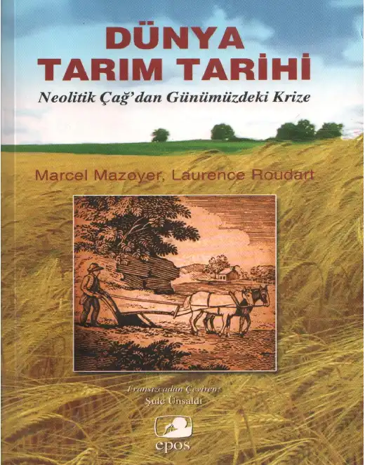 Dünya Tarım Tarihi: Neolitik Çağ'dan Günümüzdeki Krize — Marcel Mazoyer, Laurence Roudart