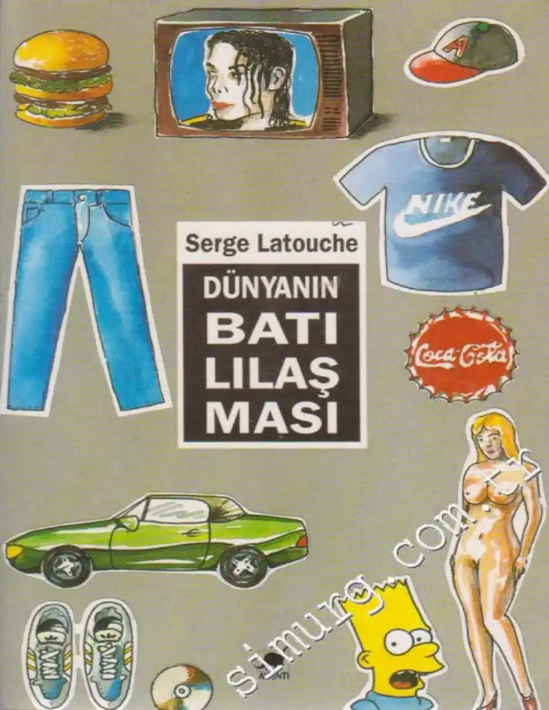 Dünyanın Batılılaşması — Serge Latouche