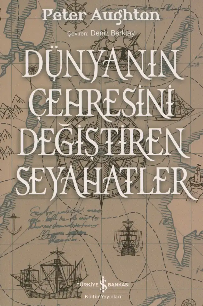 Dünyanın Çehresini Değiştiren Seyahatler — Peter Aughton