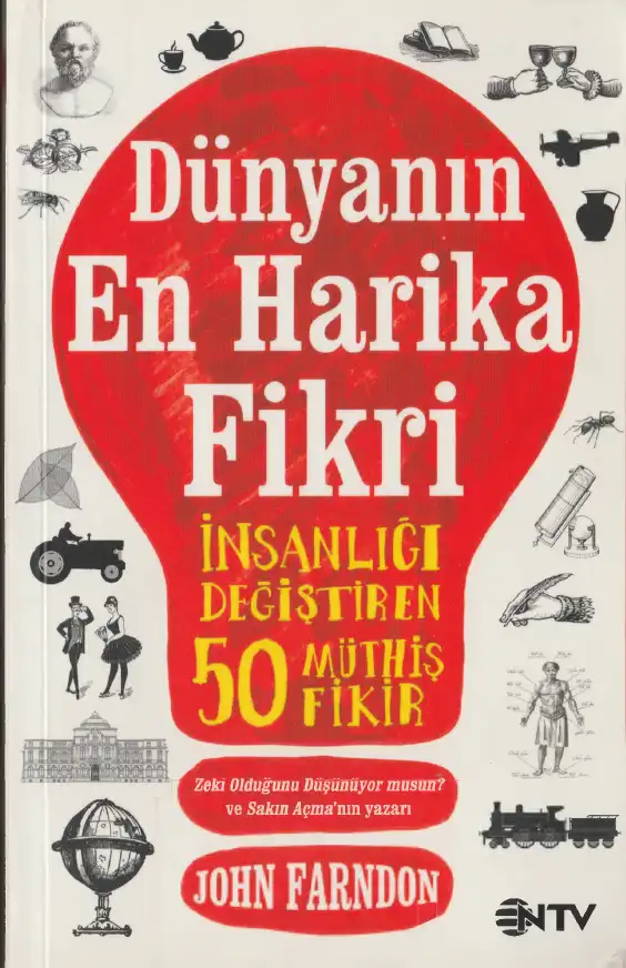 Dünyanın En Harika Fikri İnsanlığı Değiştiren 50 Müthiş Fikir — John Farndon