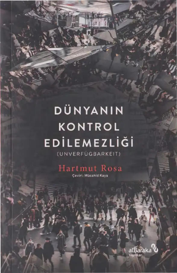 Dünyanın Kontrol Edilemezliği — Hartmut Rosa