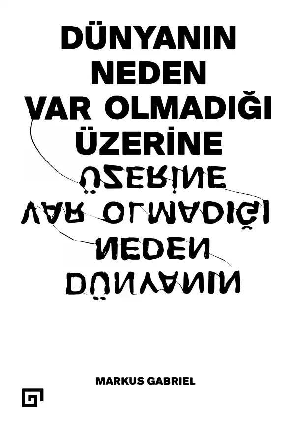 Dünyanın Neden Var Olmadığı Üzerine — Markus Gabriel