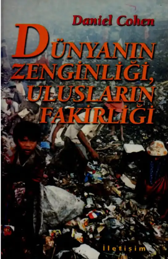 Dünyanın Zenginliği, Ulusların Fakirliği — Daniel Cohen