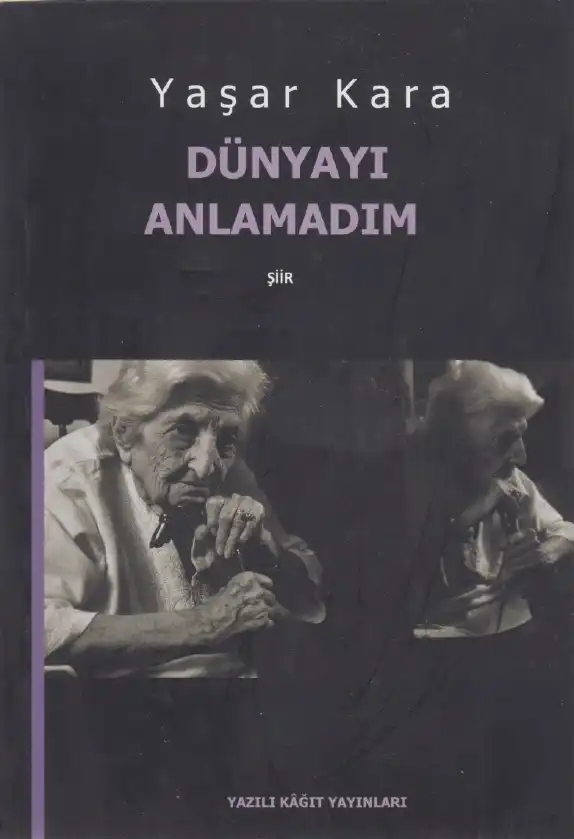 Dünyayı Anlamadım — Yaşar Kara