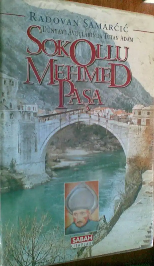 Dünyayı Avuçlarında Tutan Adam Sokollu Mehmed Paşa — Radovan Samarcic