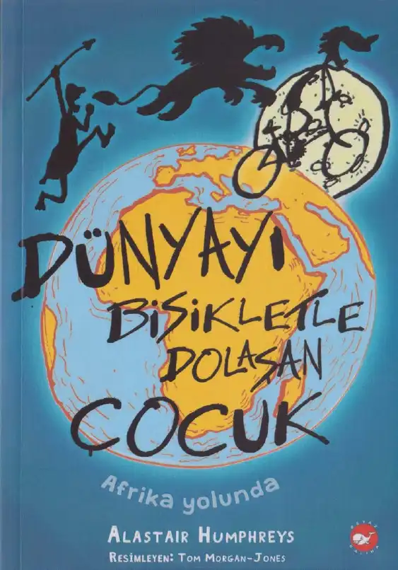 Dünyayı Bisikletle Dolaşan Çocuk 1 Beyaz Balina — Alastair Humphreys