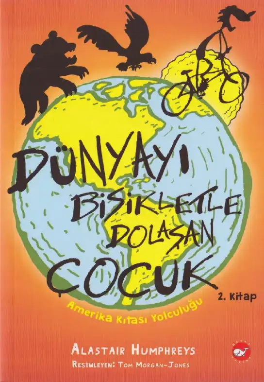 Dünyayı Bisikletle Dolaşan Çocuk 2 Beyaz Balina — Alastair Humphreys