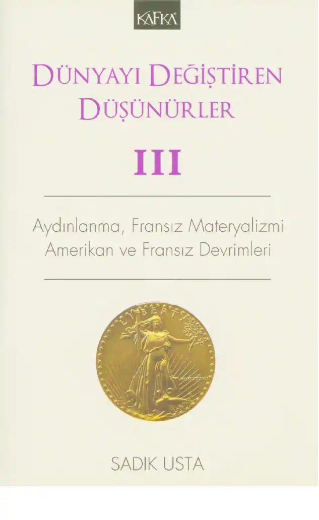 Dünyayı Değiştiren Düşünürler III: Aydınlanma, Fransız Materyalizmi, Amerikan ve Fransız Devrimleri — Sadık Usta