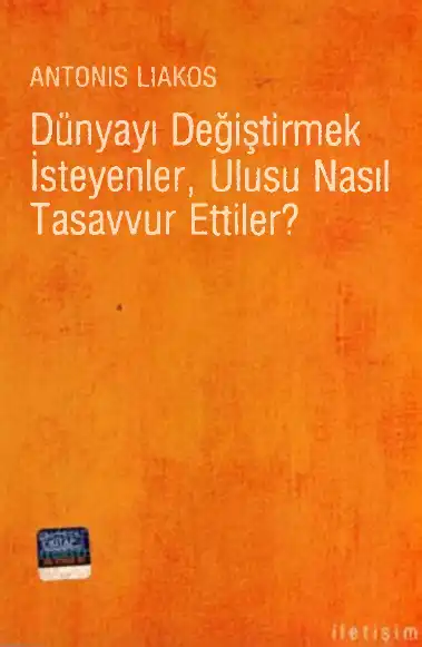 Dünyayı Değiştirmek İsteyenler, Ulusu Nasıl Tasavvur Ettiler? — Antonis Liakos