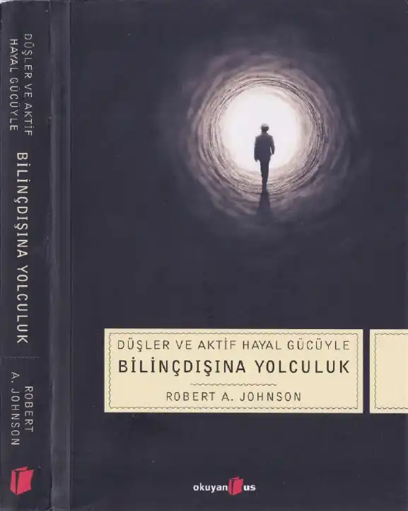 Düşler Ve Aktif Hayal Gücüyle Bilinçdışına Yolculuk — Robert A. Johnson