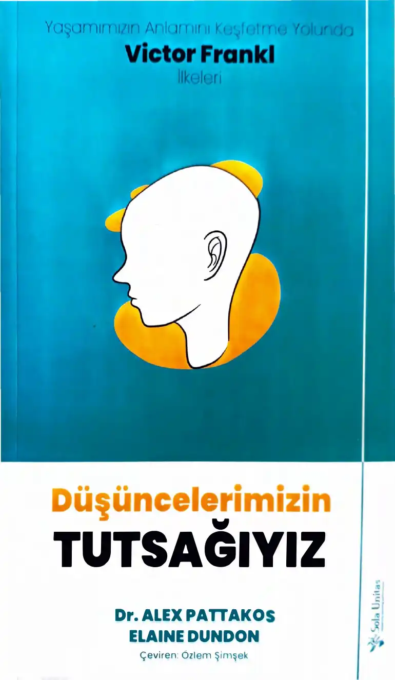 Düşüncelerimizin Tutsağıyız — Alex Pattakos, Elaine Dundon