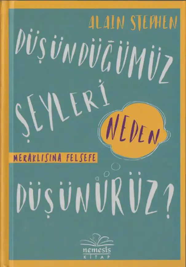 Düşündüğümüz Şeyleri Neden Düşünürüz — Alain Stephen