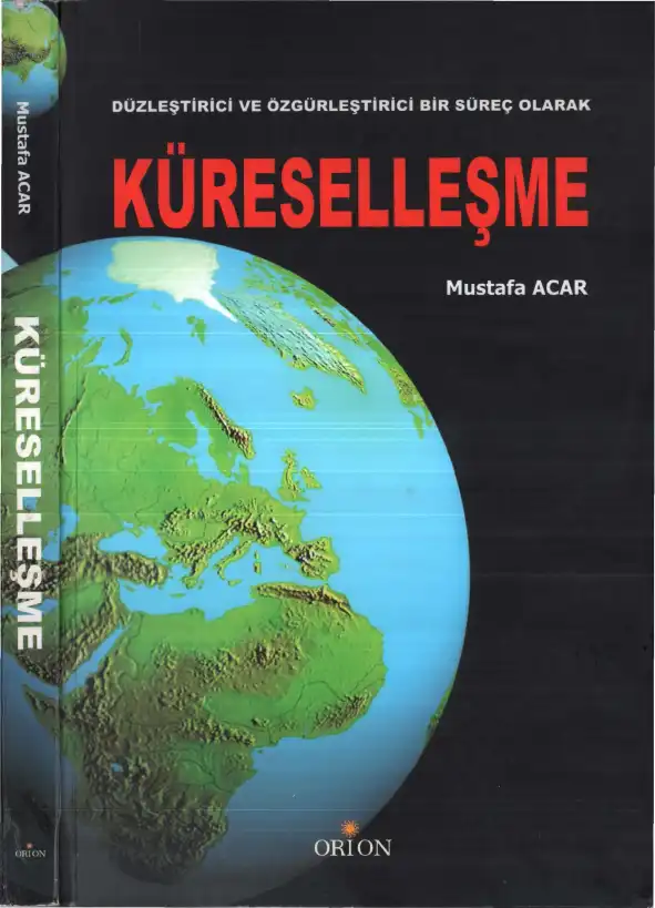 Düzleştirici ve Özgürleştirici Bir Süreç Olarak Küreselleşme — Mustafa Acar