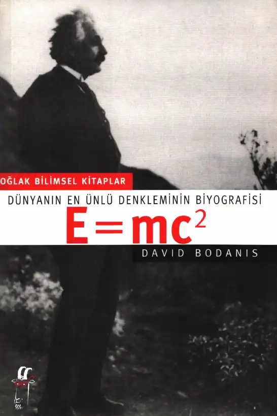 E=mc2: Dünyanın En Ünlü Denkleminin Biyografisi — David Bodanis