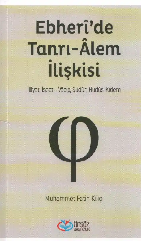 Ebheri'de Tanrı-Alem İlişkisi: İlliyet, İsbat-ı Vacip, Sudur, Hudüs-Kıdem — Muhammet Fatih Kılıç