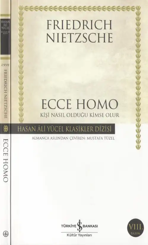 Ecce Homo: Kişi Nasıl Olduğu Kimse Olur — Friedrich Nietzsche