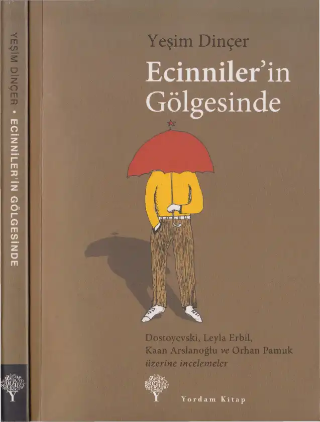 Ecinnilerin Gölgesinde: Dostoyevski, Leyla Erbil, Kaan Arslanoğlu ve Orhan Pamuk Üzerine İncelemeler — Yeşim Dinçer