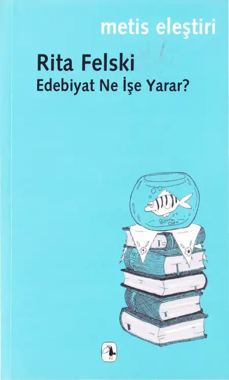 Edebiyat Ne İşe Yarar? — Rita Felski