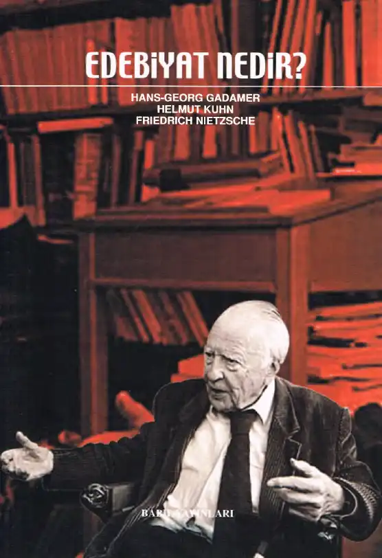Edebiyat Nedir — Hans-Georg Gadamer, Helmut Kuhn, Friedrich Nietzsche