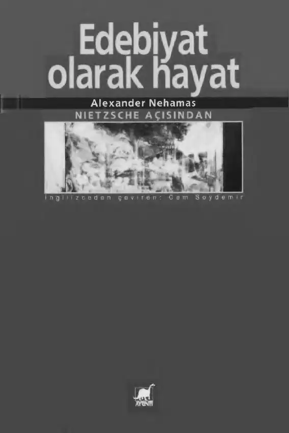 Edebiyat Olarak Hayat: Nietzsche Açısından — Alexander Nehamas