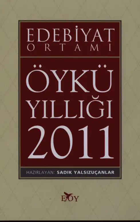 Edebiyat Ortamı Öykü Yıllığı 2011 — Sadık Yalsızuçanlar