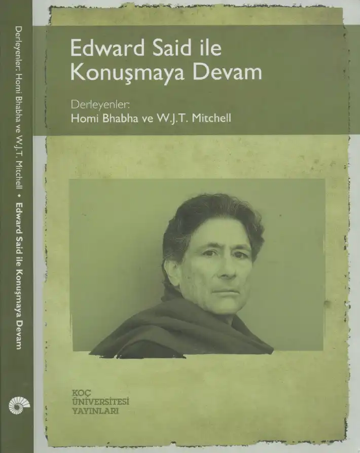 Edward Said ile Konuşmaya Devam — Homi Bhabha ve W.J.T. Mitchell
