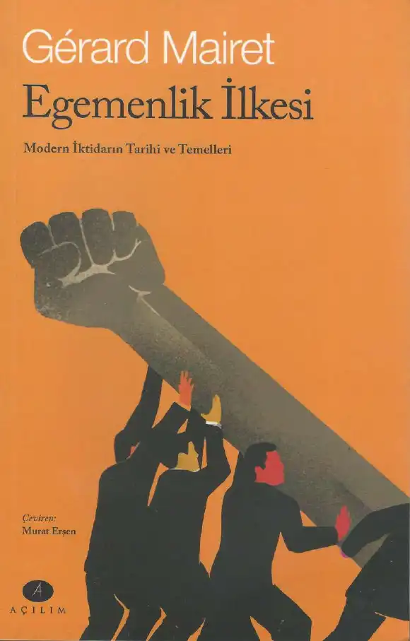 Egemenlik İlkesi: Modern İktidarın Tarihi ve Temelleri — Gerard Mairet