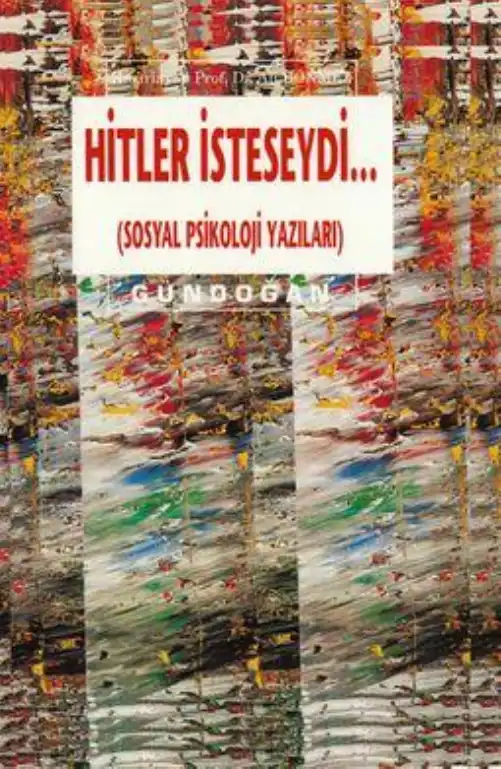 Eğer Hitler İsteseydi... (Sosyal Psikoloji Yazıları) — Ali Dönmez