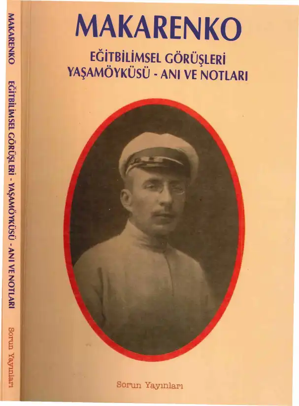 Eğitbilimsel Görüşleri Yaşam Öyküsü Anı Ve Notları — Anton Makarenko