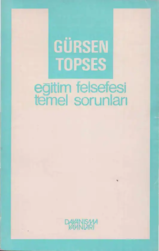 Eğitim Felsefesi Temel Sorunları — Gürsen Topses