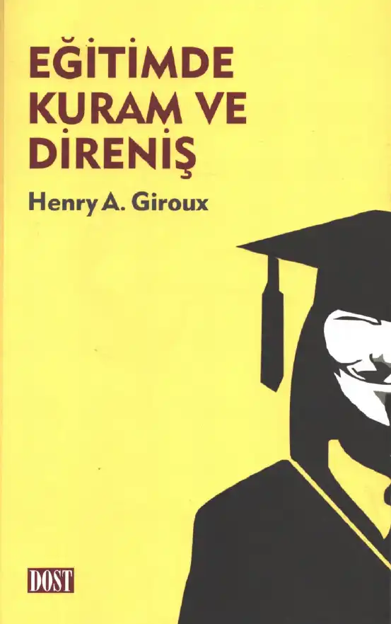 Eğitimde Kuram ve Direniş: Bir Muhalefet Pedagojisine Doğru — Henry A. Giroux