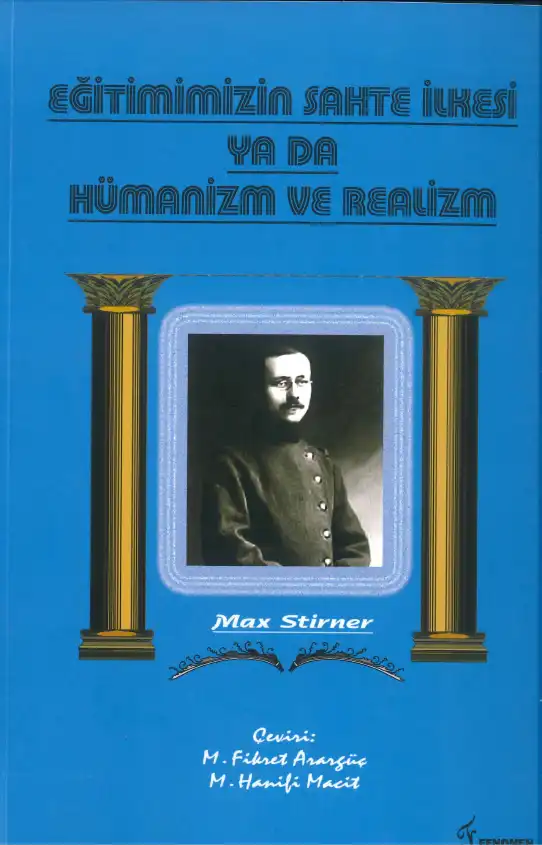 Eğitimimizin Sahte İlkesi Ya Da Hümanizm Ve Realizm — Max Stirner