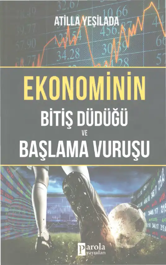 Ekonominin Bitiş Düdüğü ve Başlama Vuruşu — Atilla Yeşilada