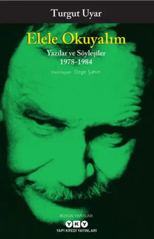 Elele Okuyalım - Yazılar ve Söyleşiler 1978-1984 — Turgut Uyar