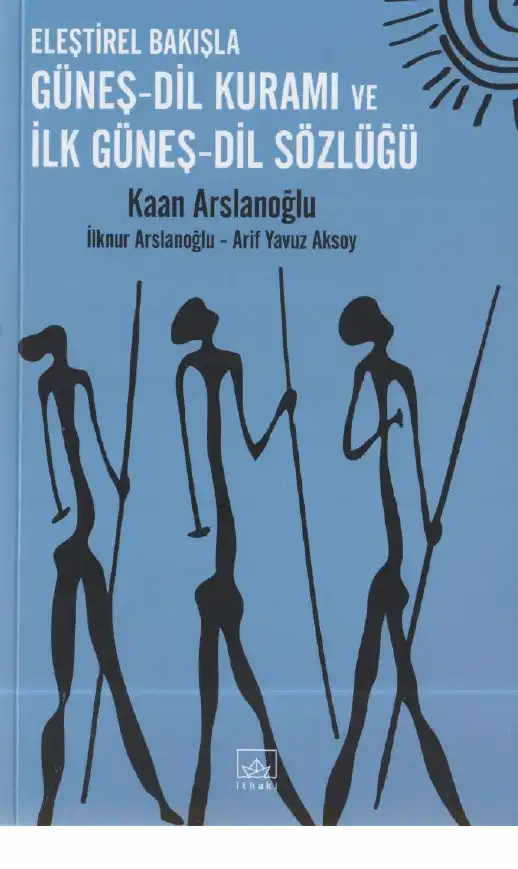 Eleştirel Bakışla Güneş-Dil Teorisi Ve İlk Güneş-Dil Sözlüğü — Kaan Arslanoğlu