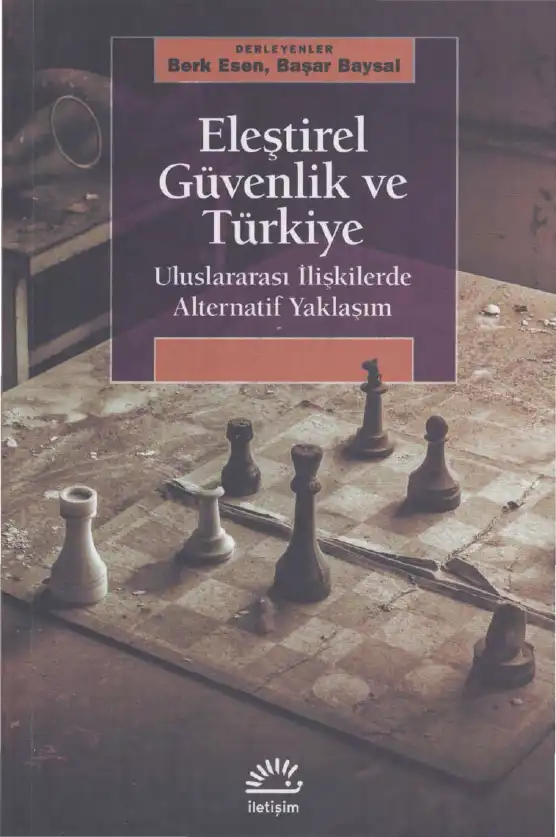 Eleştirel Güvenlik ve Türkiye: Uluslararası İlişkilerde Alternatif Yaklaşım — Berk Esen, Başar Baysal