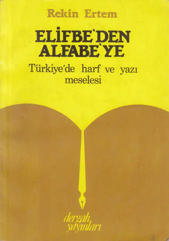 Elifbeden Alfabeye Türkiye'de Harf ve Yazı Meselesi — Rekin Ertem