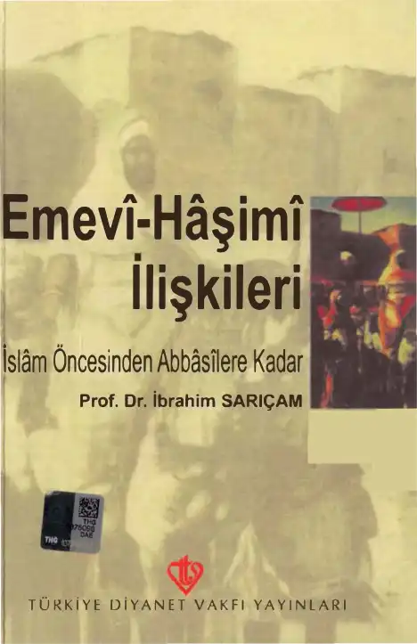 Emevi-Haşimi İlişkileri (İslam Öncesinden Abbasilere Kadar) — İbrahim Sarıçam