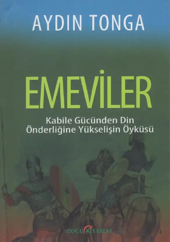 Emeviler: Kabile Gücünden Din Önderliğine Yükselişin Öyküsü — Aydın Tonga