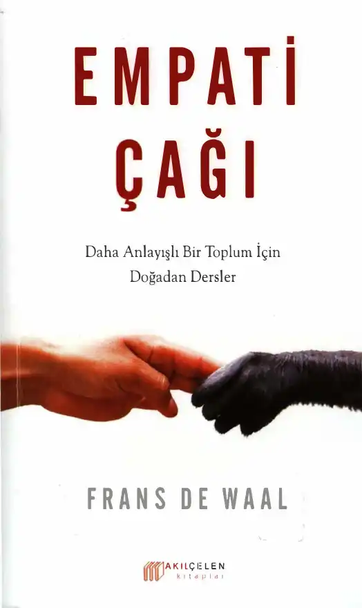 Empati Çağı: Daha Anlayışlı Bir Toplum İçin Doğadan Dersler — Frans B. M. de Waal