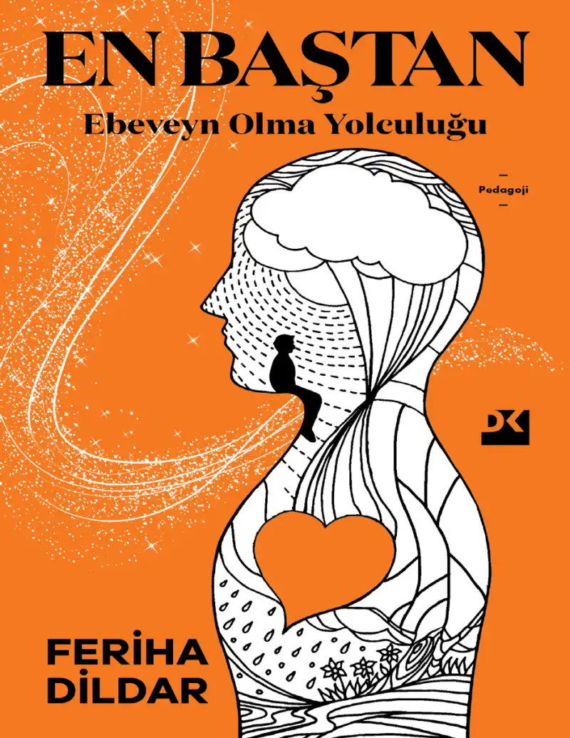 En Baştan Ebeveyn Olma Yolculuğu — Feriha Dildar