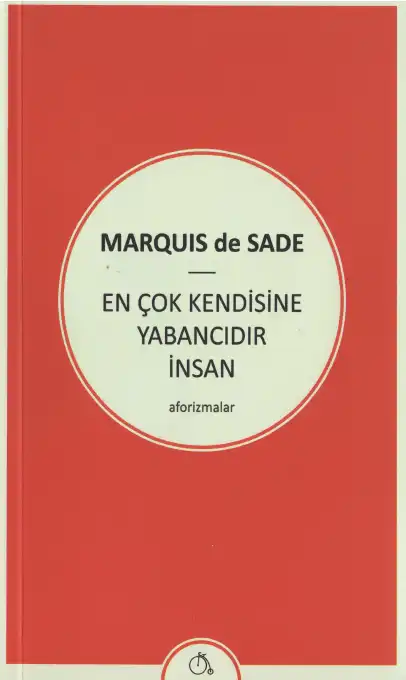 En Çok Kendisine Yabancıdır İnsan — Marquis de Sade