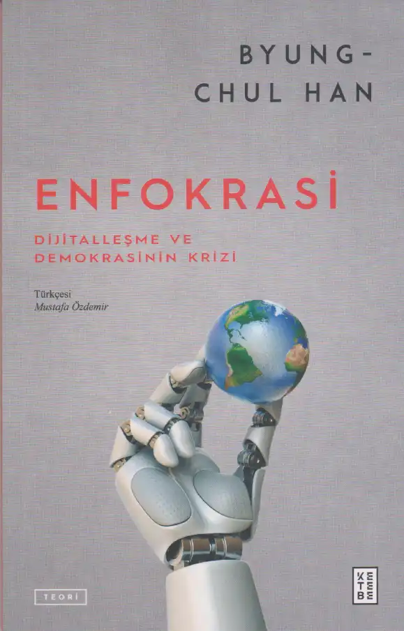 Enfokrasi: Dijitalleşme ve Demokrasinin Krizi — Byung-Chul Han